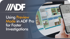 using preview mode in adf pro for faster investigations